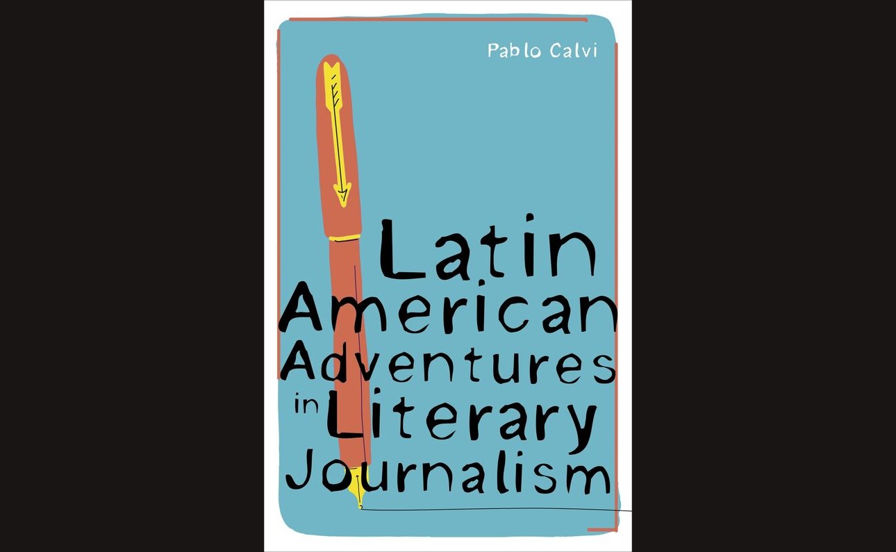 latin american adventures on journalism. University of Pittsburgh Press